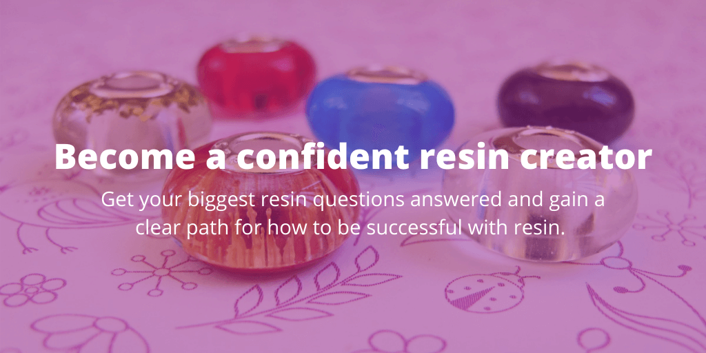 become a confident resin creator